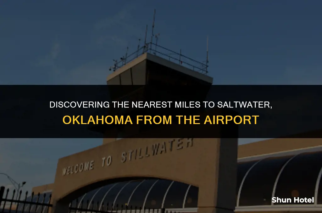 how many miles from airport is closest to saltwater oklahoma