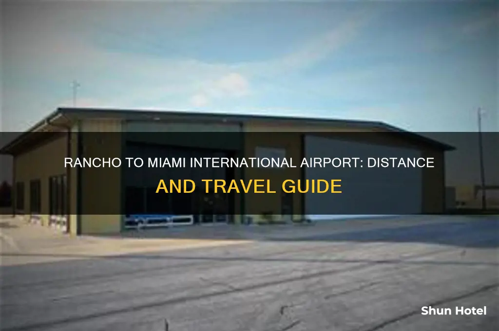 how many miles from the rancho to miami international airport