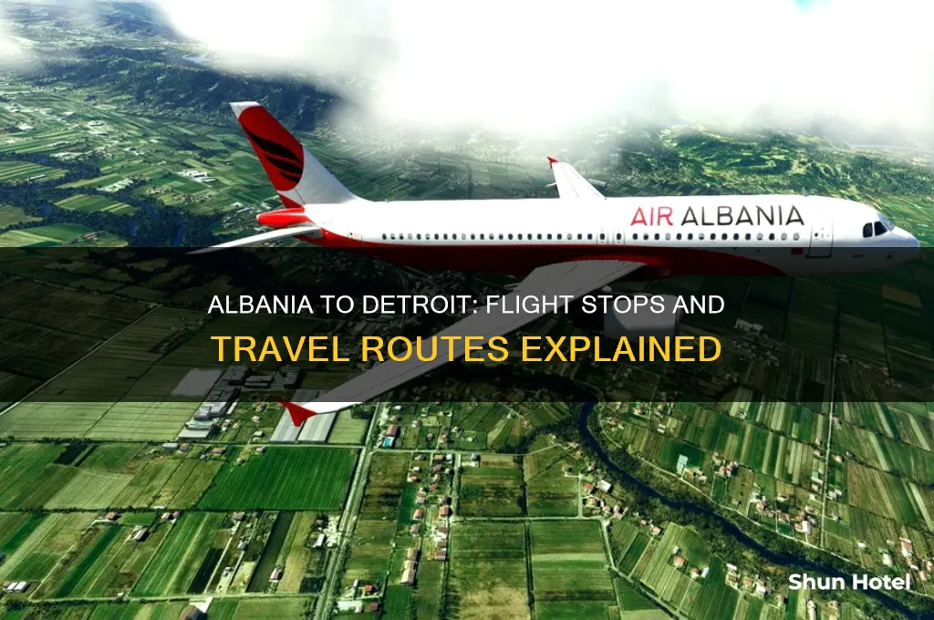 how many stops to fly from albania to detroit airport