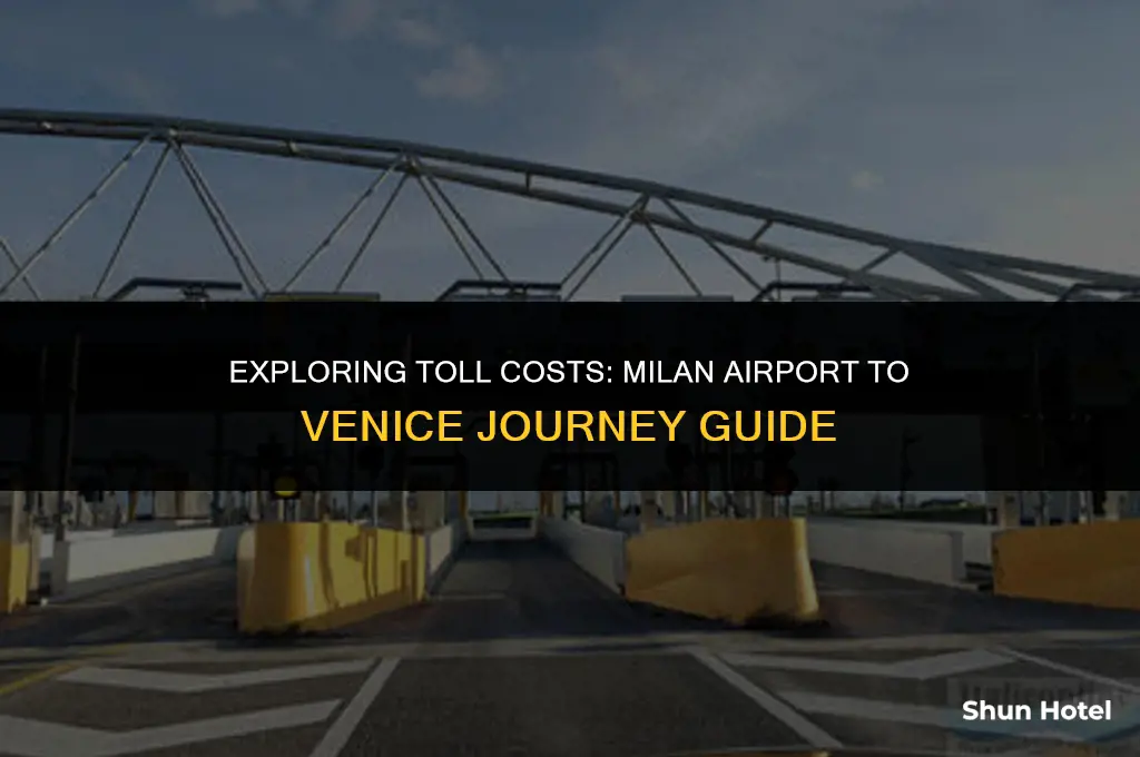 how much are the tolls between milan airport to venice