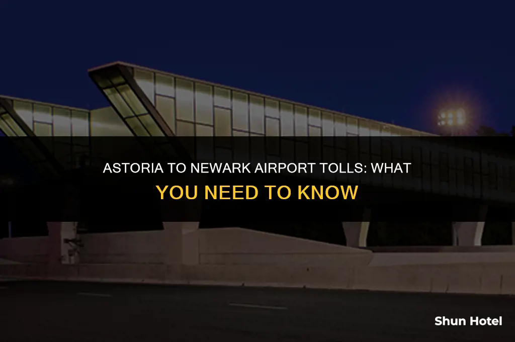 how much are the tolls from astoria to newark airport