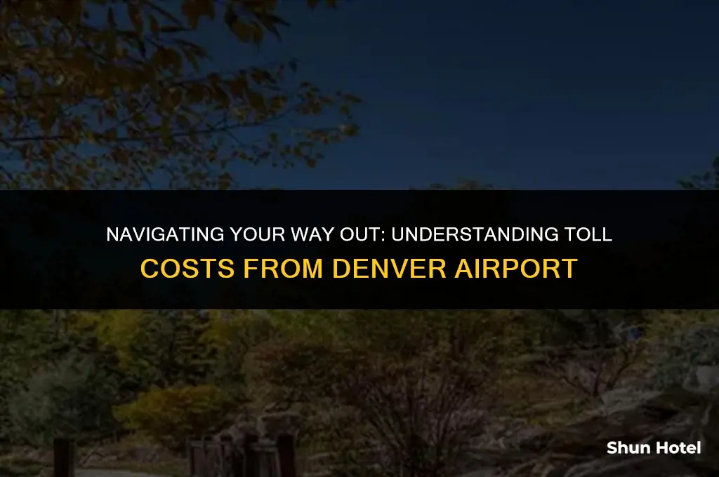 how much are the tolls leaving denver airport