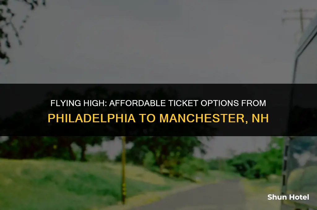 how much are tickets from philadelphia airport to manchester nh