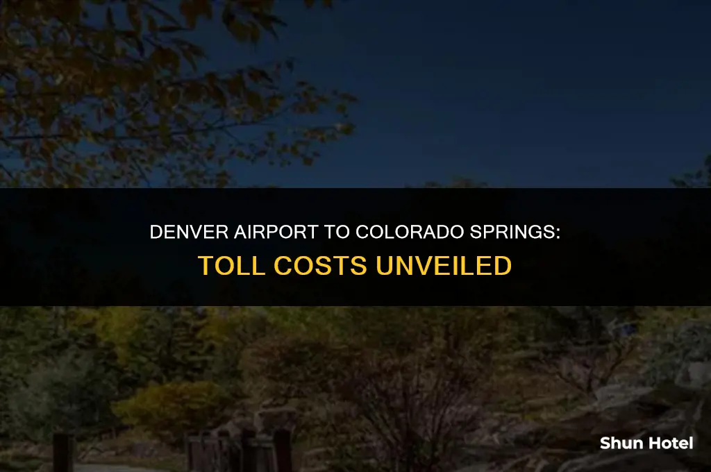 how much are tolls from denver airport to colorado springs
