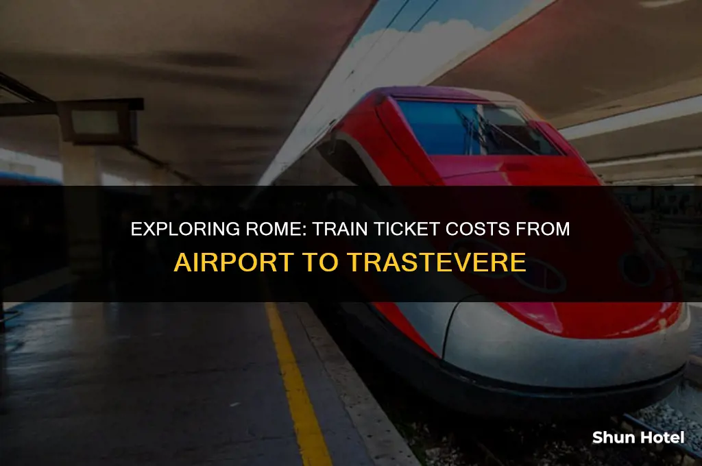 how much are train tickets from rome airport to trastevere
