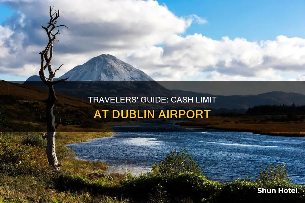 how much cash can you bring through dublin airport