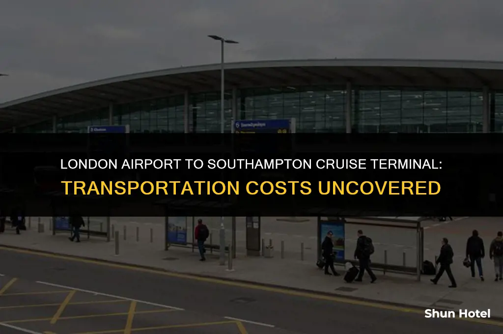 how much cost from london airport to southampton cruise terminal