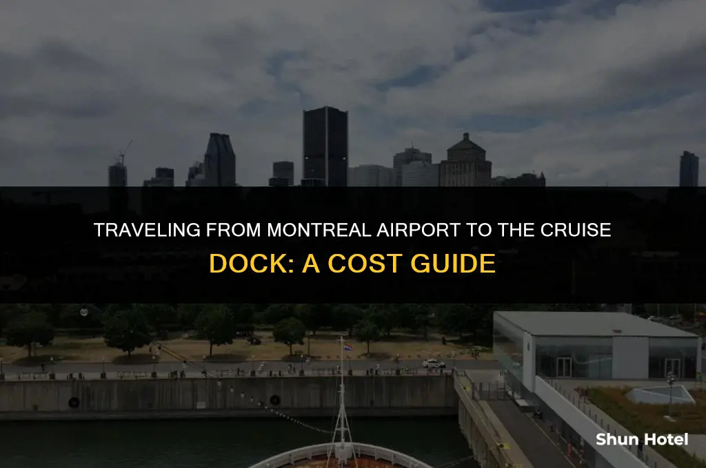 how much cost from montreal airport to curise dock