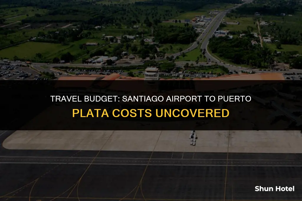 how much cost from santiago airport to puerto plata