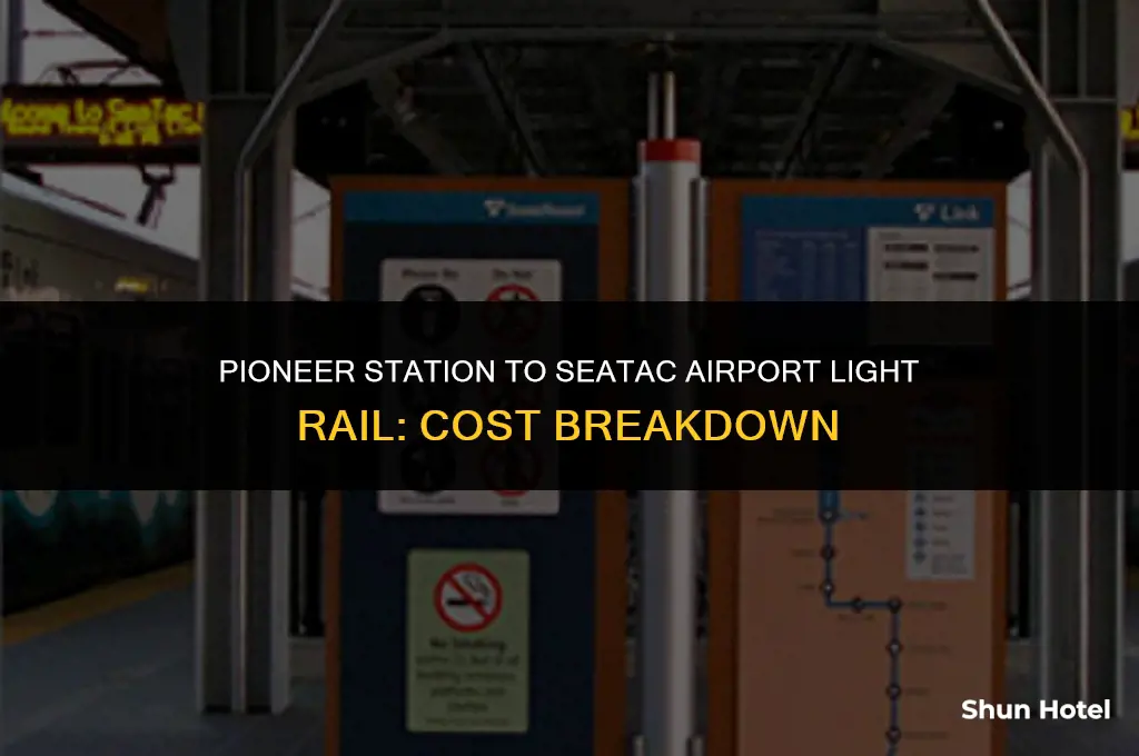 how much cost pioneer station to seatac airport light rail