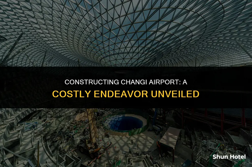 how much did it cost to build changi airport