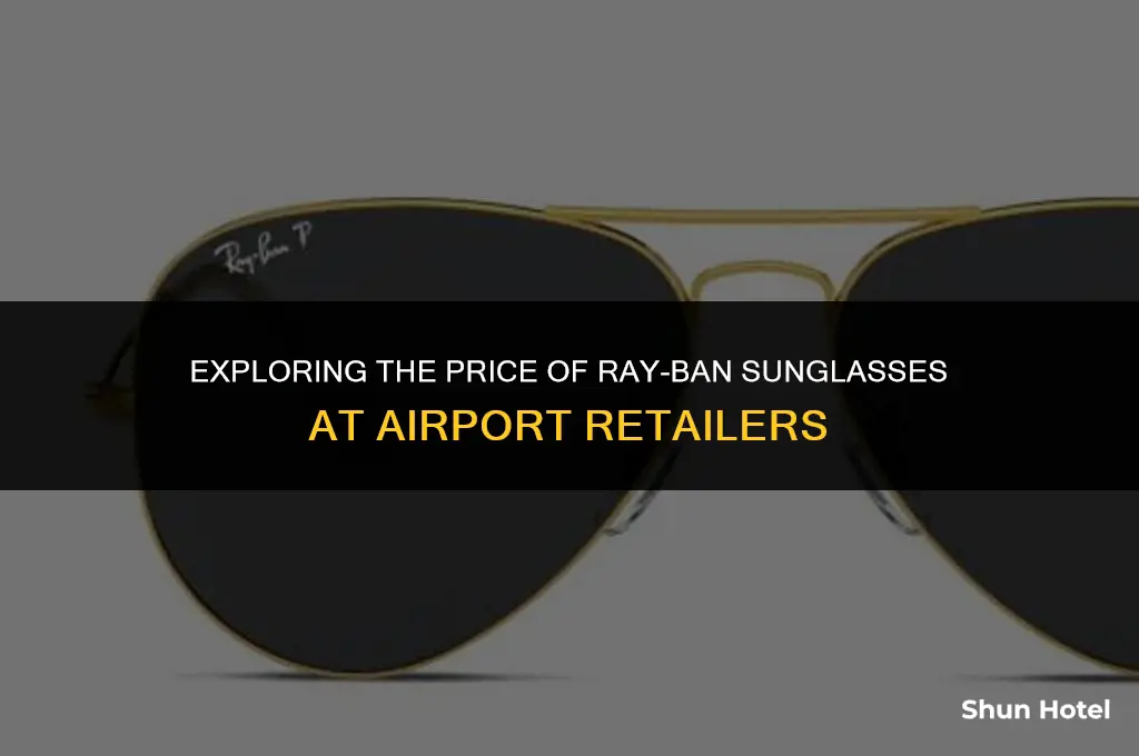 how much do ray bans cost at the airport