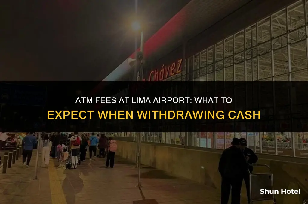 how much do they chrage in lima airport atm