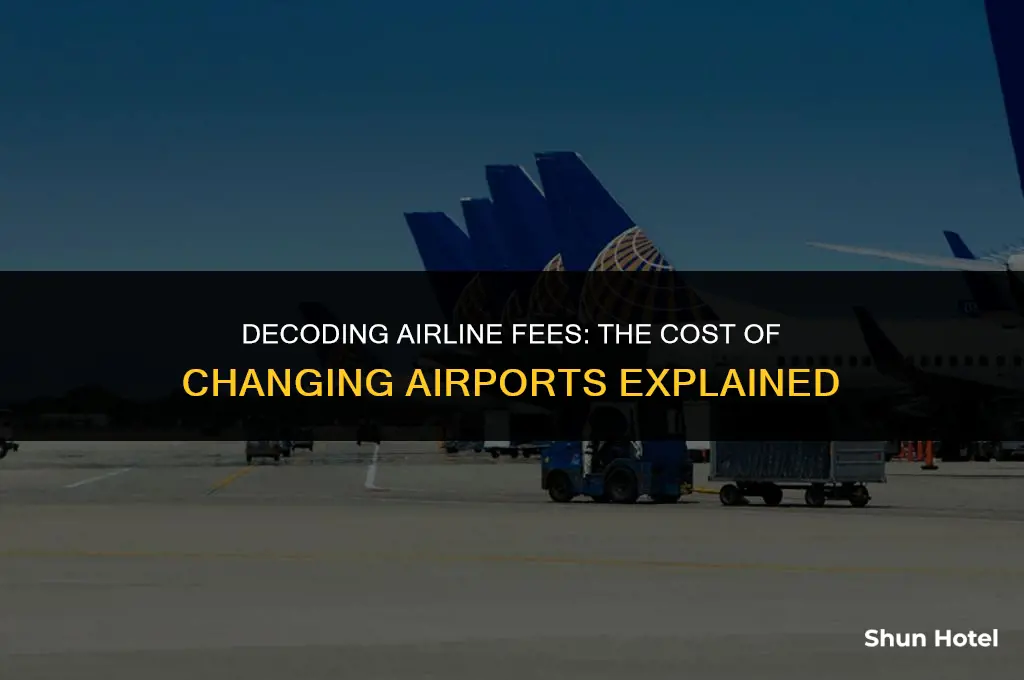 how much does an airline charge to change airports