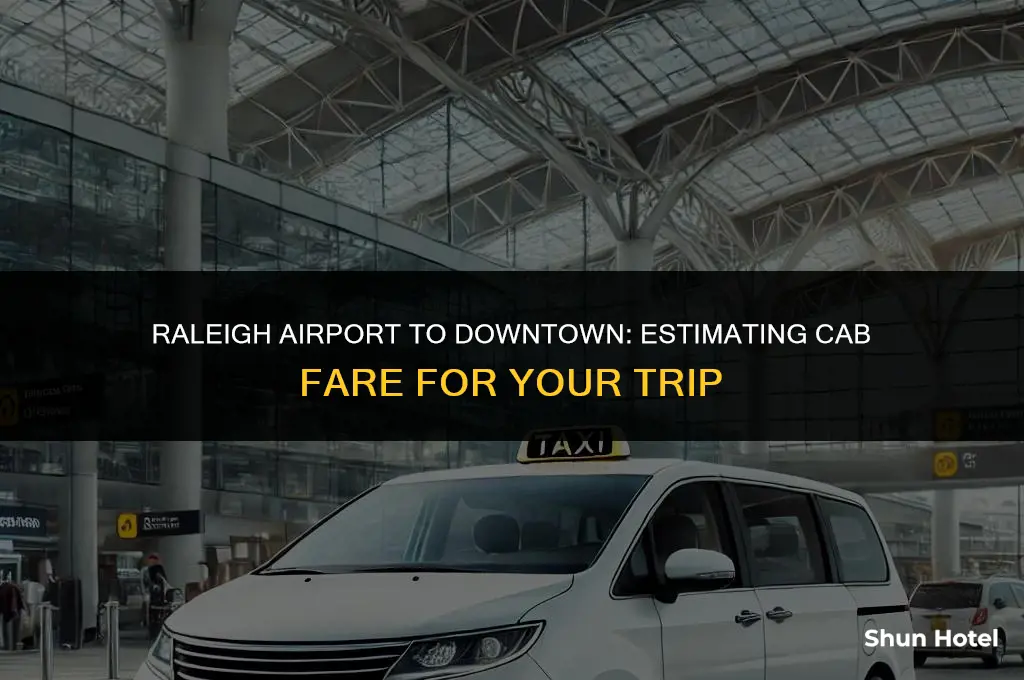 how much does cab cost from raleigh airport to downtown