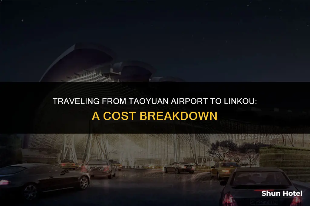 how much does it cost from taoyuan airport to linkou