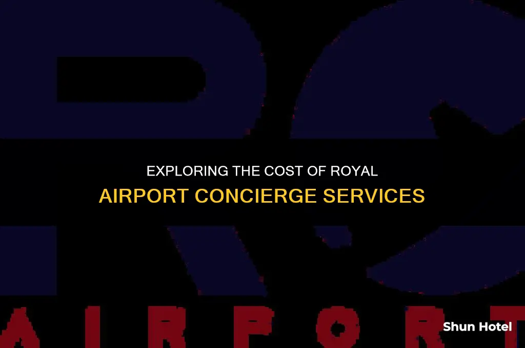 how much does royal airport concierge service cost