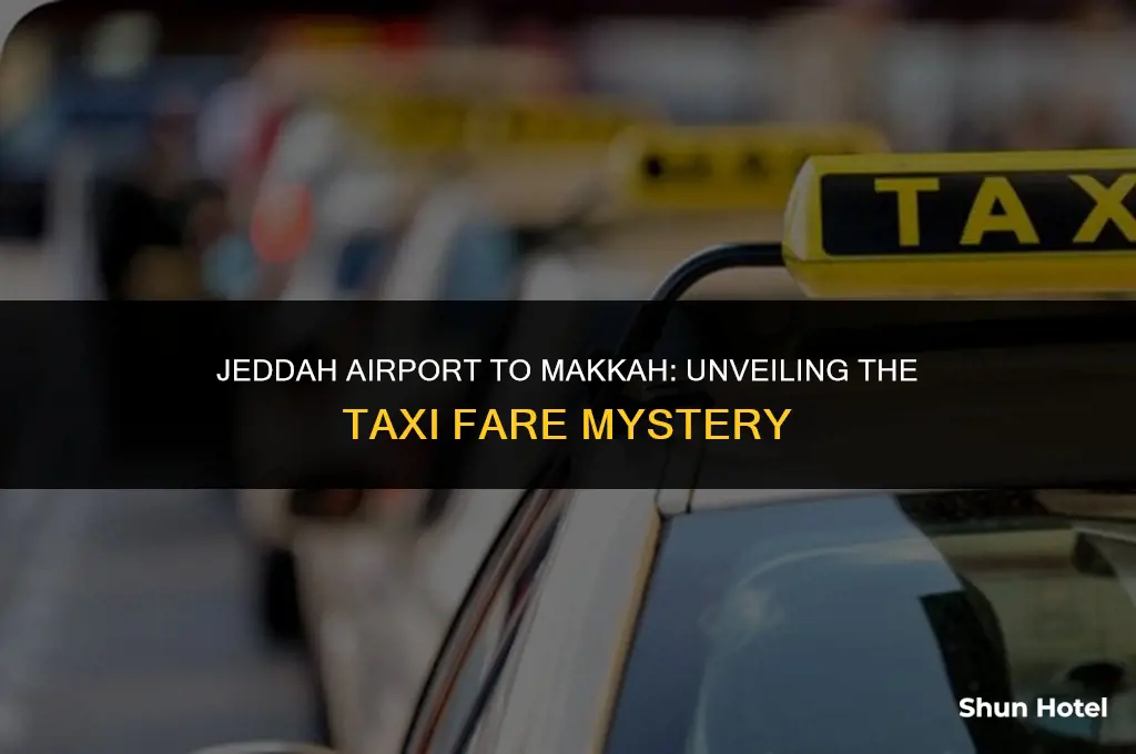 how much does taxi cost from jeddah airport to makkah