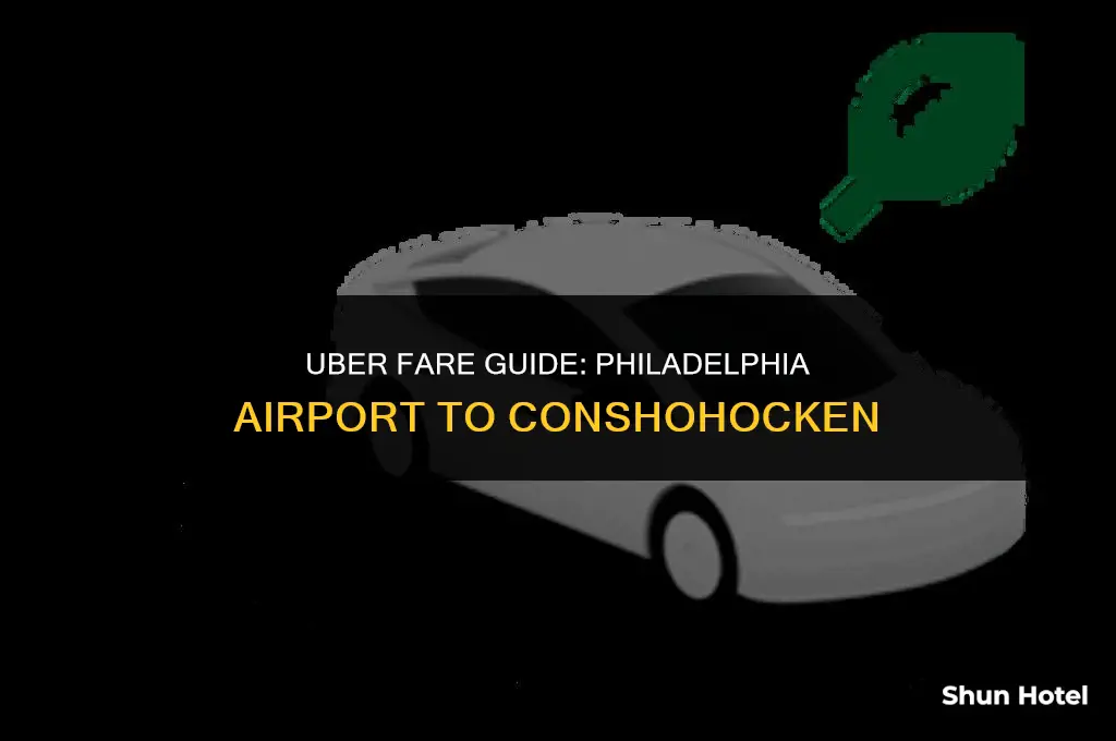 how much does uber cost philadelphia airport to conshohocken