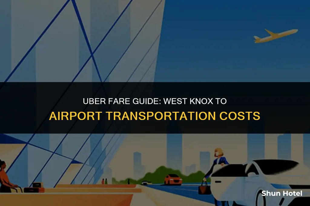 how much for an uber from west knox to airport