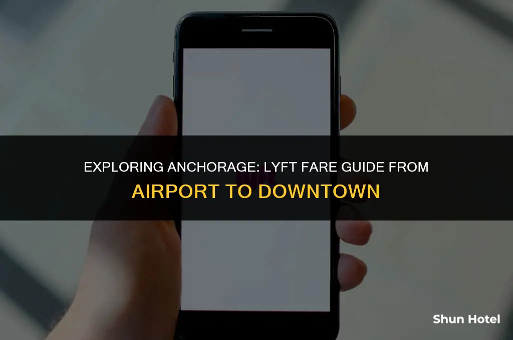how much for lyft from anchorage airport to downtown