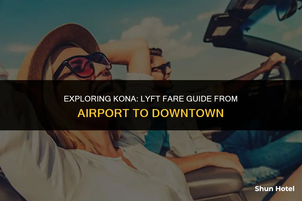 how much for lyft from kona airport to downtown