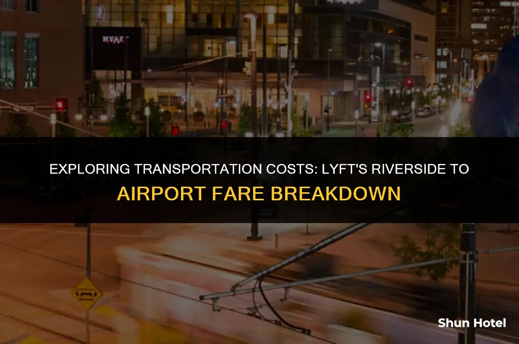 how much for lyft from riverside to airport