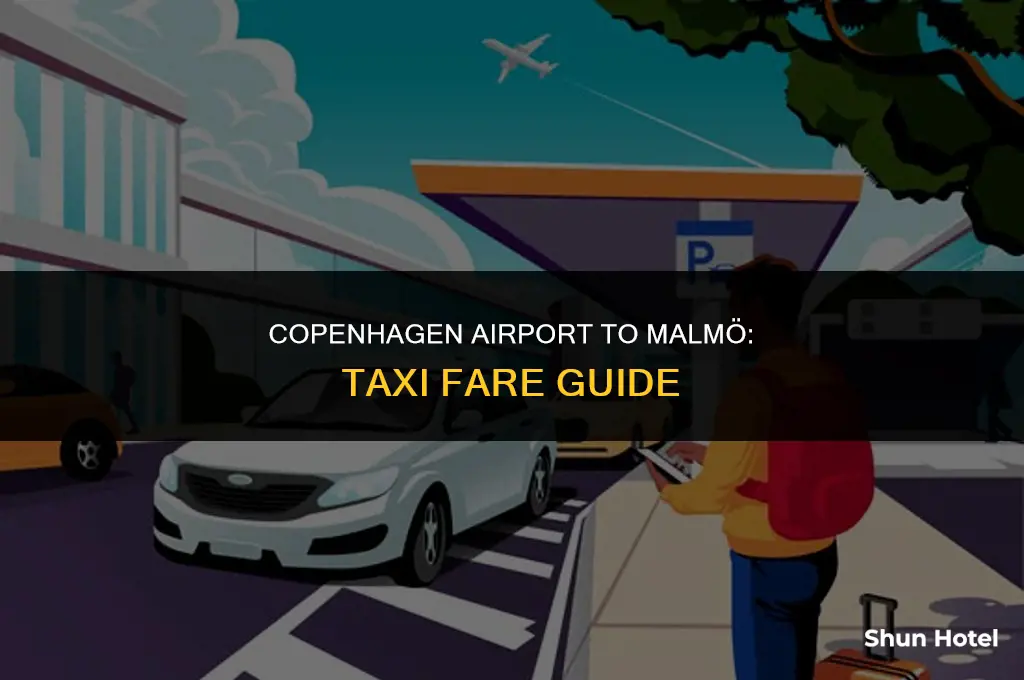 how much for taxi from copenhagen airport to malmo
