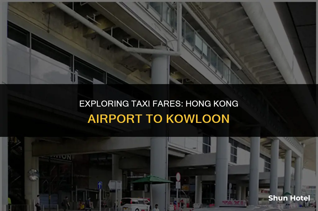 how much for taxi from hong kong airport to kowloon