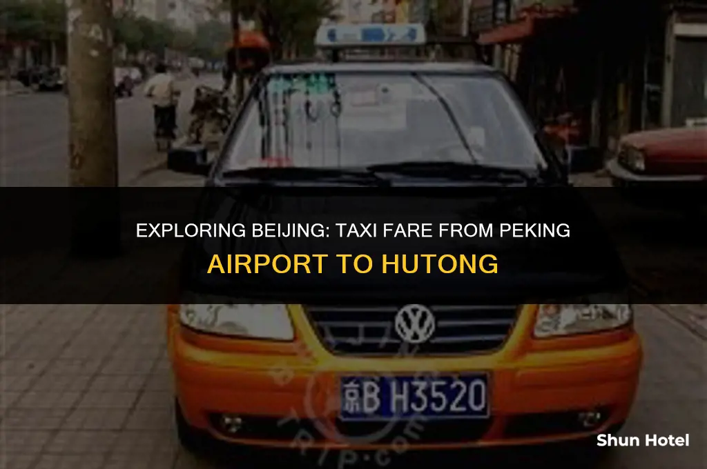how much for taxi grom peking airport to hutong