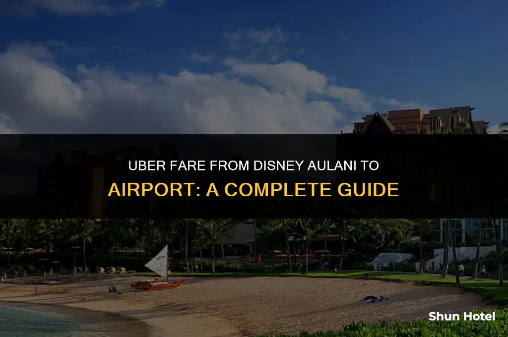 how much for uber from disney aulani to airport
