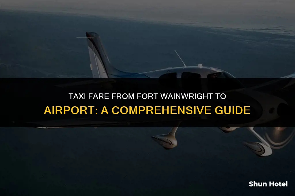 how much from fort wainwright to airport for taxi