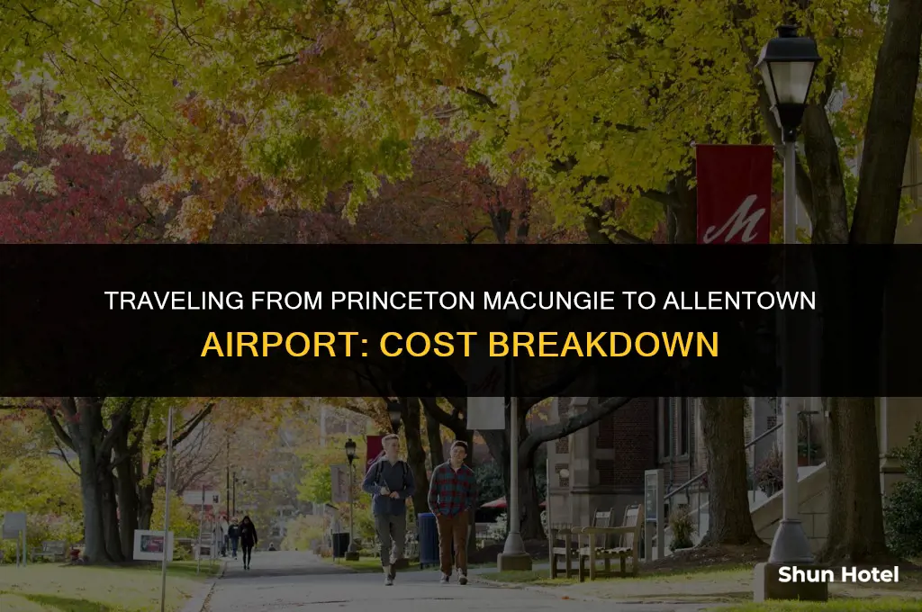 how much from princeton macungie to allentown airport cost