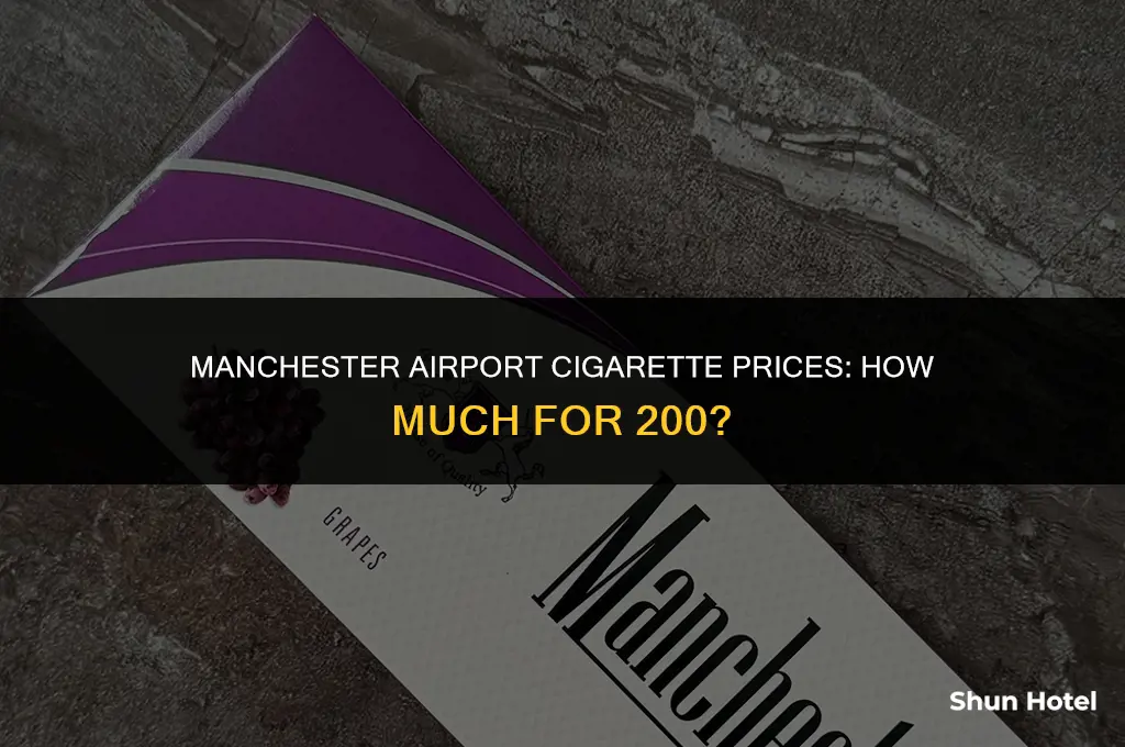 how much is 200 cigarettes in manchester airport