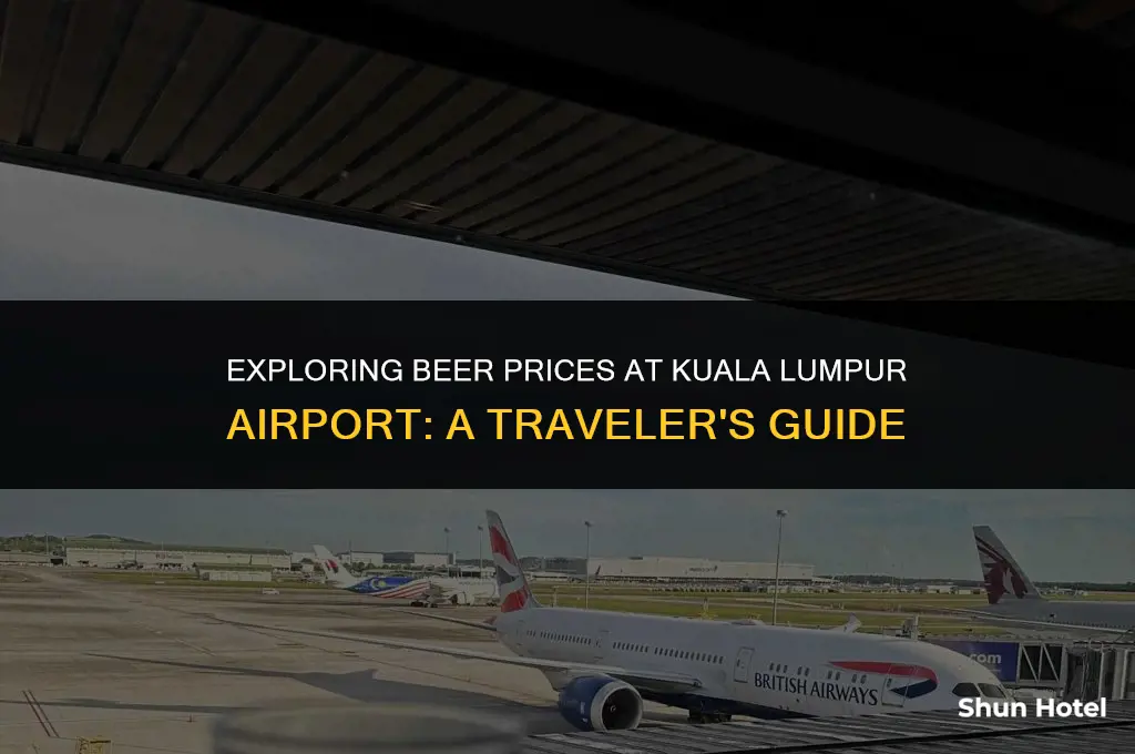 how much is a beer in kuala lumpur airport