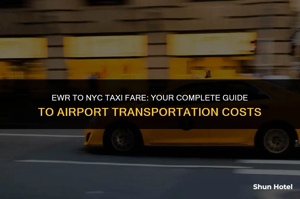 how much is a cab from ewr airport to nyc