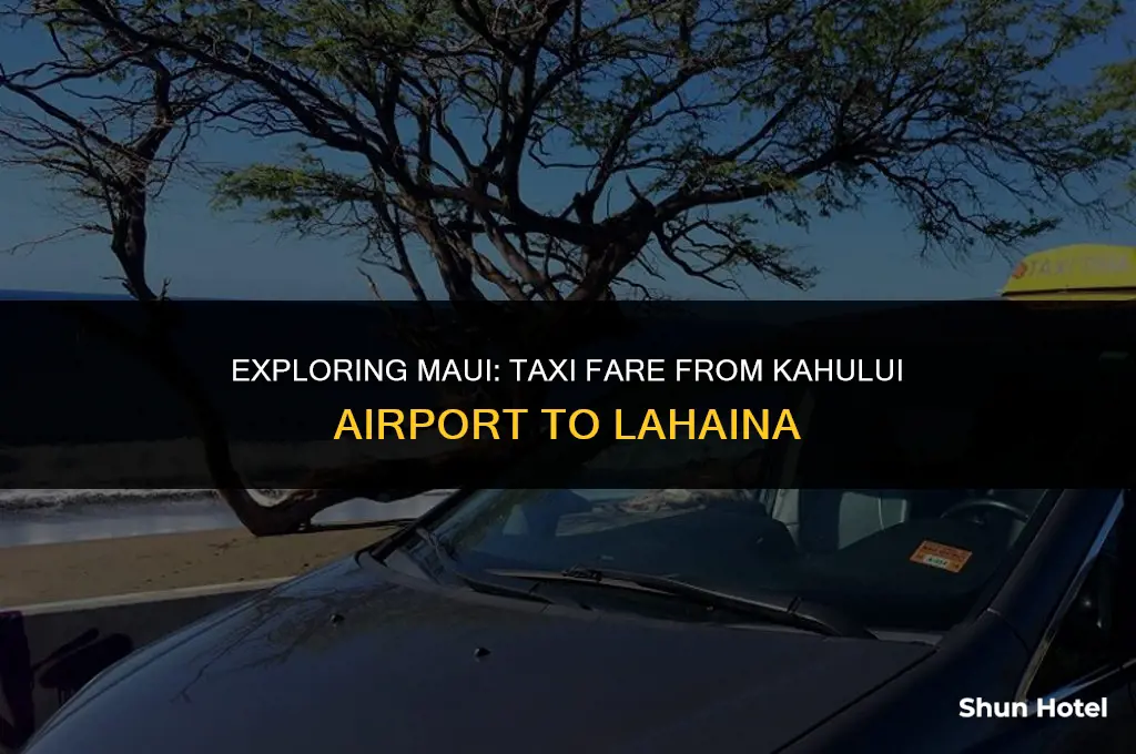 how much is a cab from kahului airport to lahaina