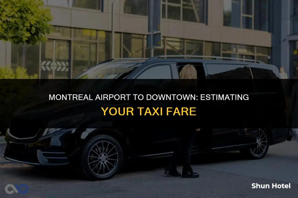 how much is a cab from montreal airport to downtown