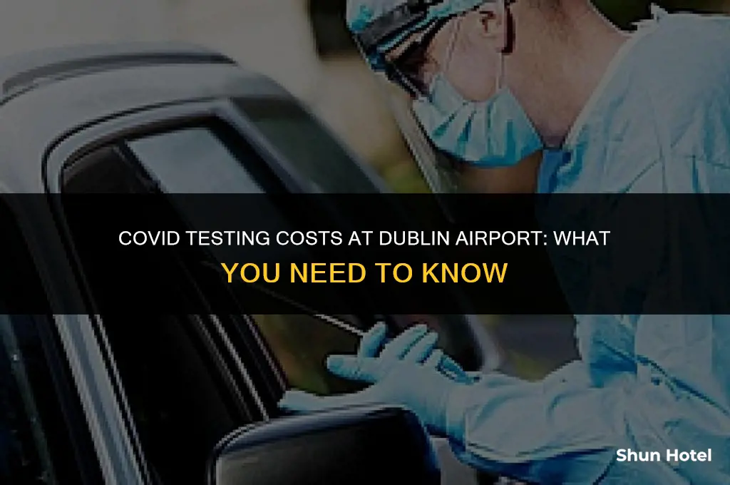 how much is a covid test at dublin airport