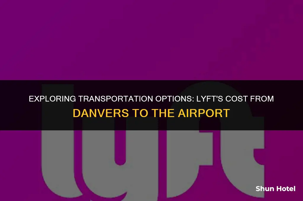 how much is a lyft from danvers to the airport