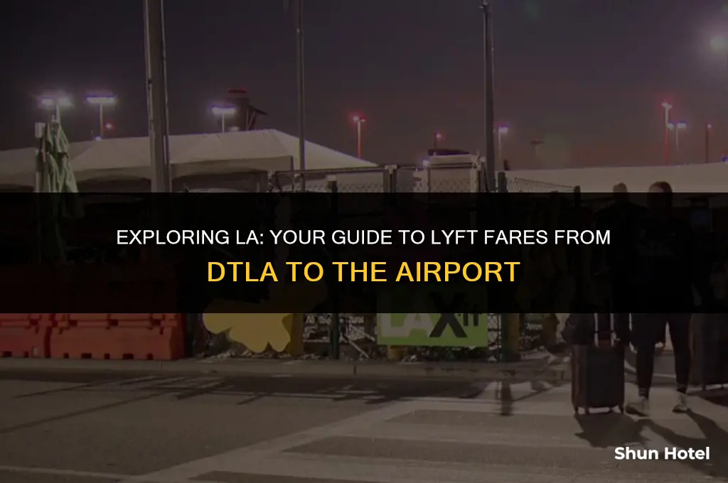 how much is a lyft from dtla to airport