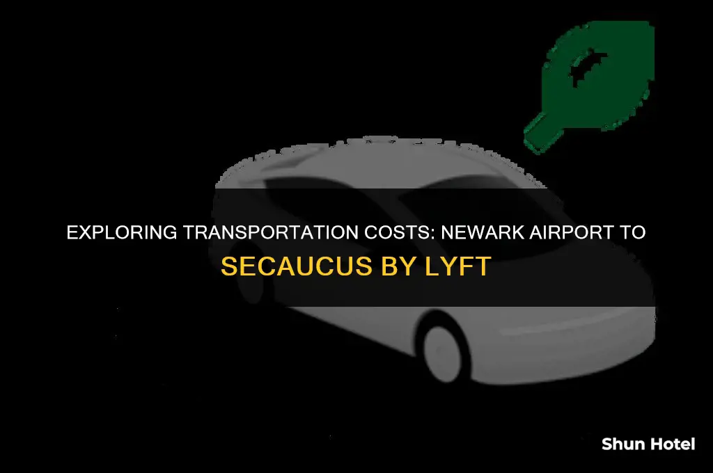 how much is a lyft from newark airport to secaucus