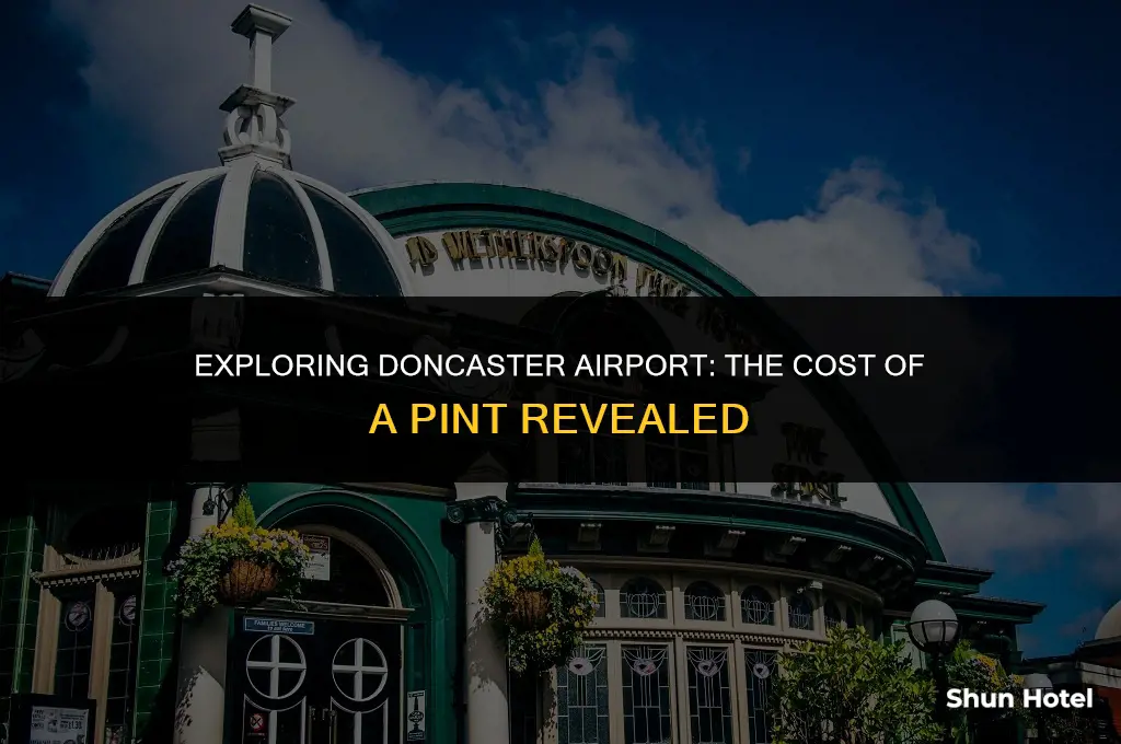 how much is a pint at doncaster airport