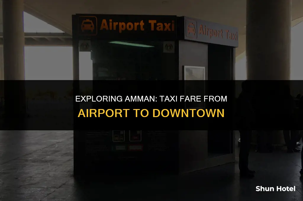 how much is a taxi from amman airport to downtown