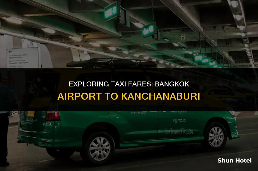 how much is a taxi from bangkok airport to kanchanaburi
