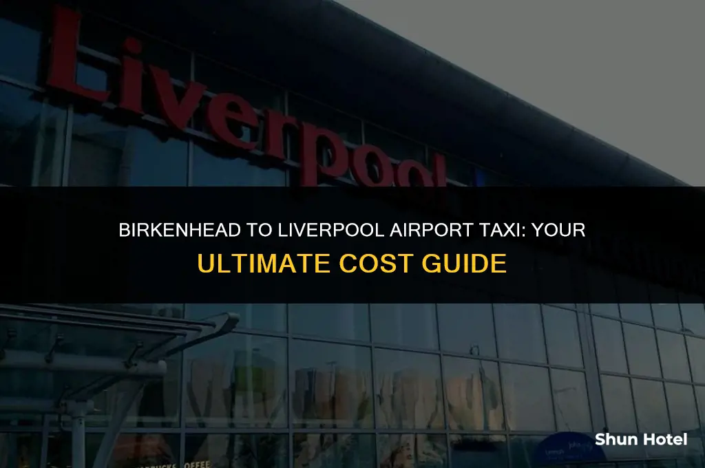 how much is a taxi from birkenhead to liverpool airport