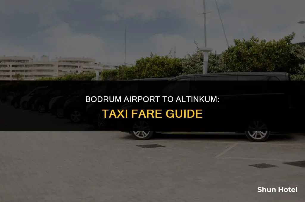 how much is a taxi from bodrum airport to altinkum