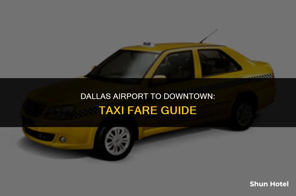how much is a taxi from dallas airport to downtown