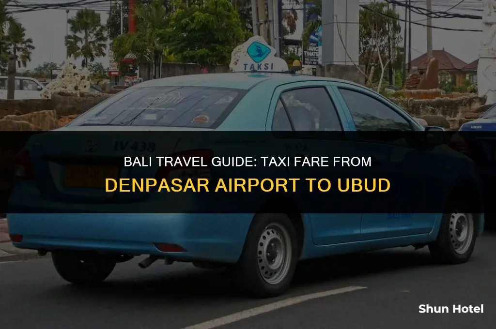 how much is a taxi from denpasar airport to ubud