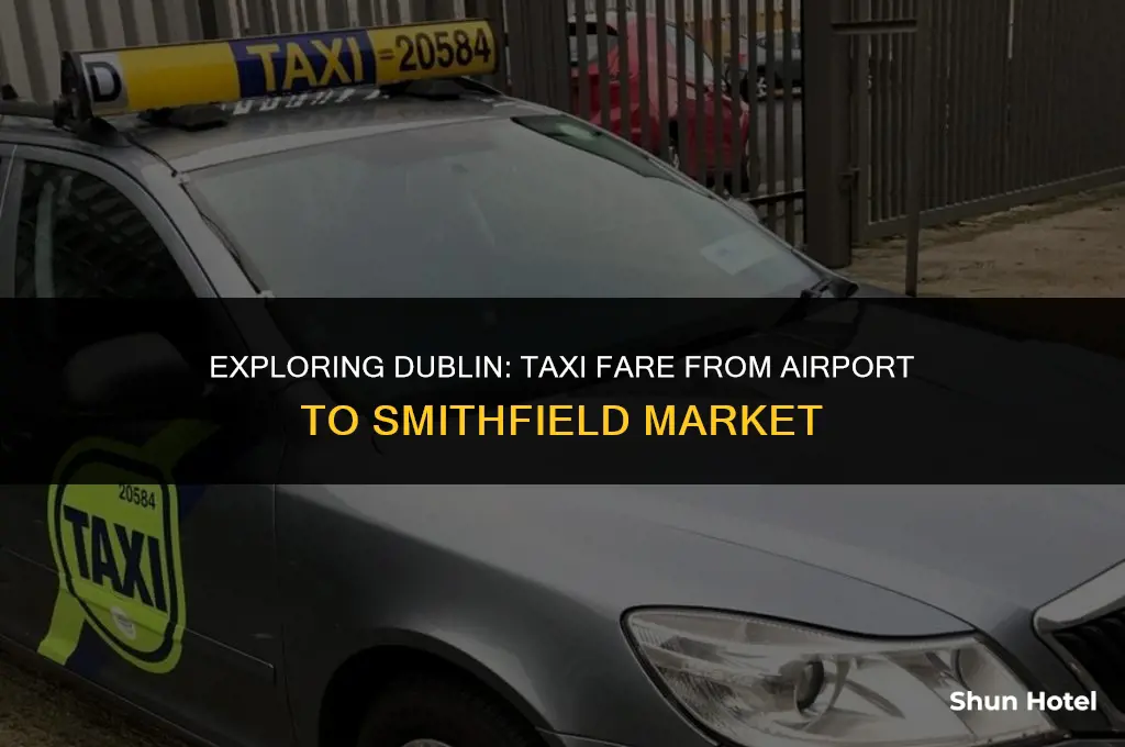 how much is a taxi from dublin airport to smithfield